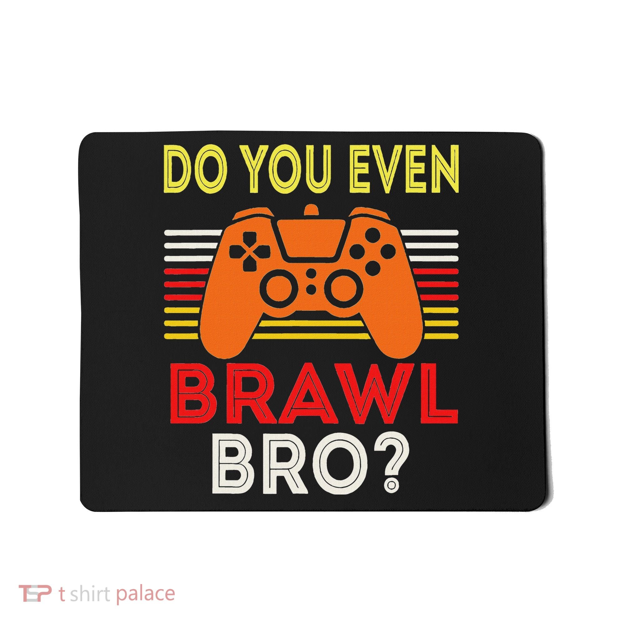 Retro Do You Even Brawl Bro Funny All Star Brawl Star Mousepad
