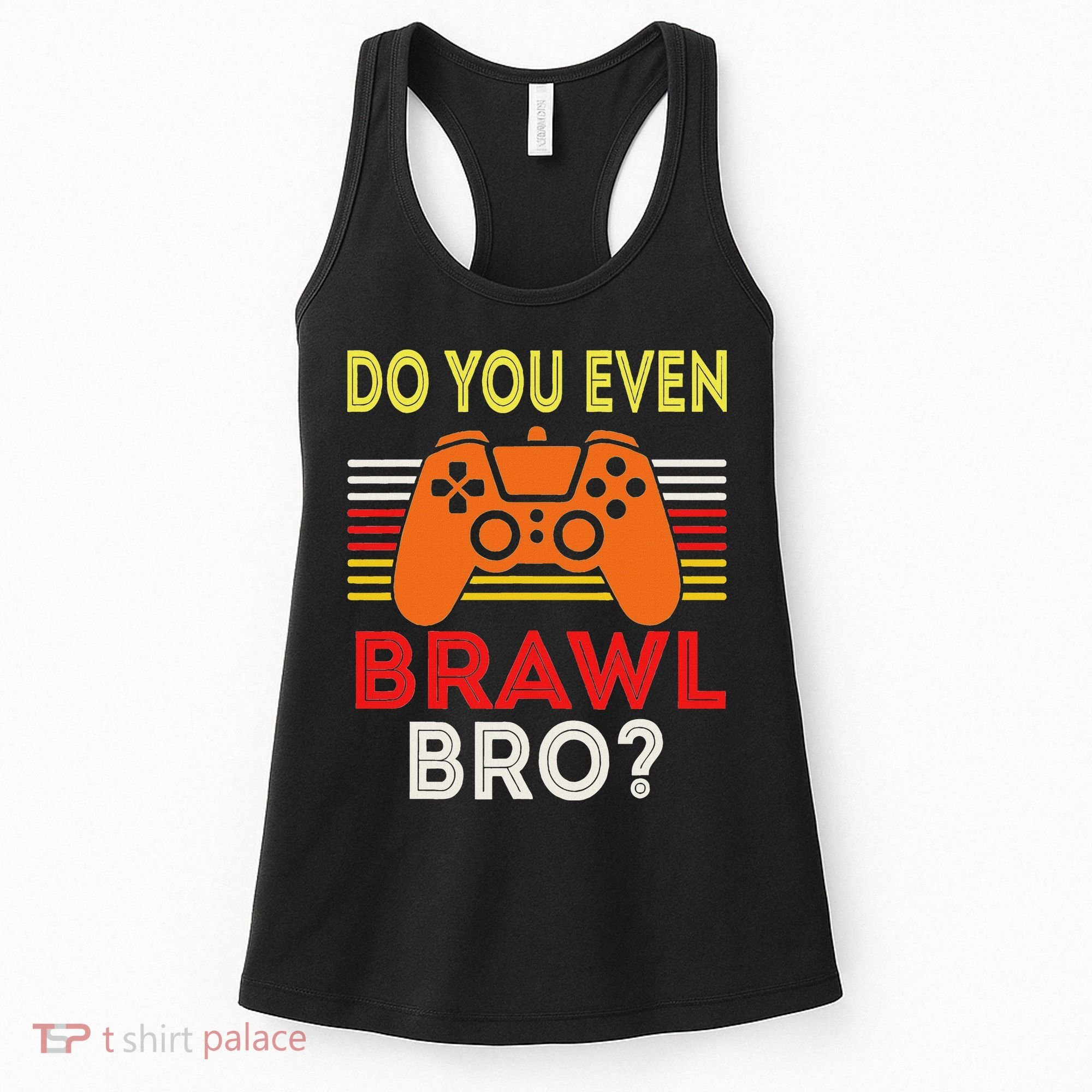 Retro Do You Even Brawl Bro Funny All Star Brawl Star Women's Tank Top