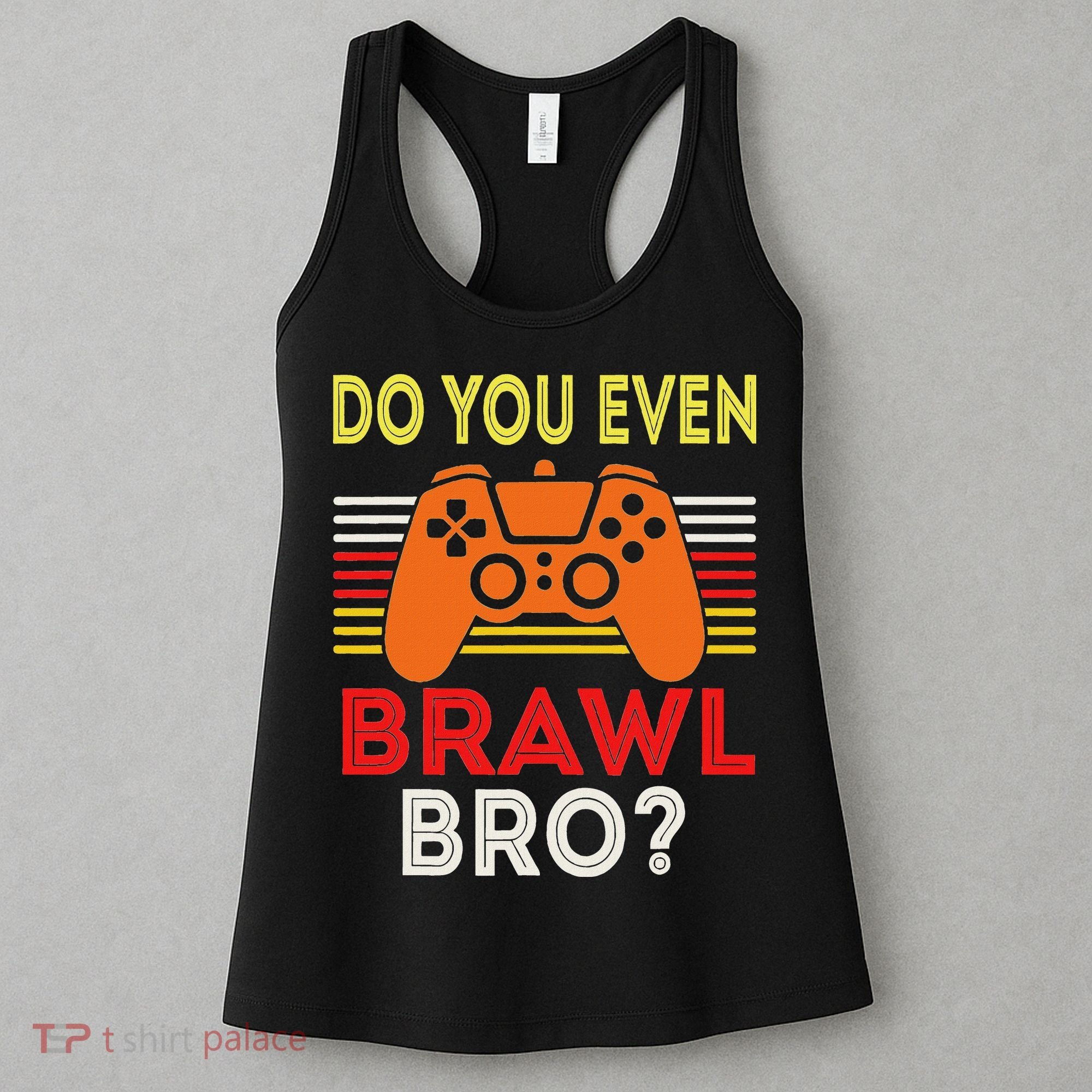 Retro Do You Even Brawl Bro Funny All Star Brawl Star Women's Tank Top