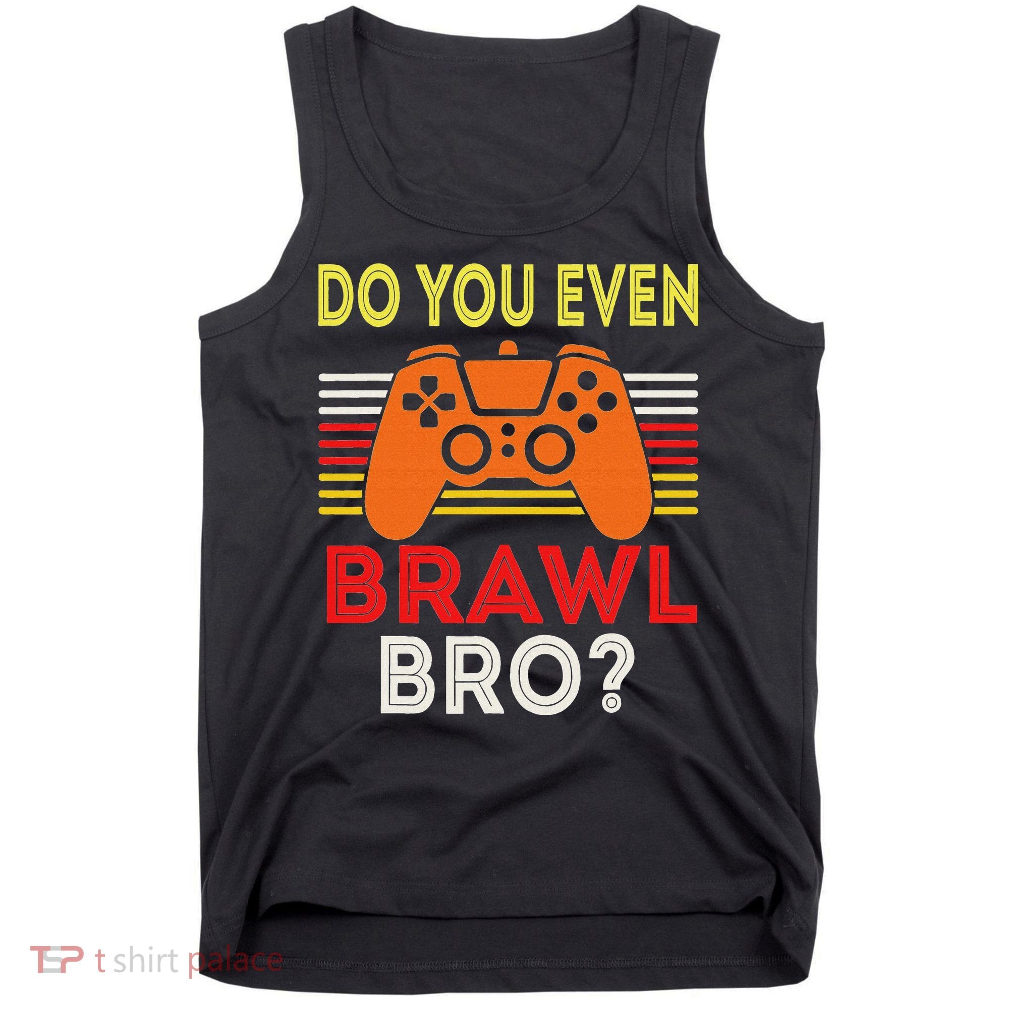 Retro Do You Even Brawl Bro Funny All Star Brawl Star Tank Top