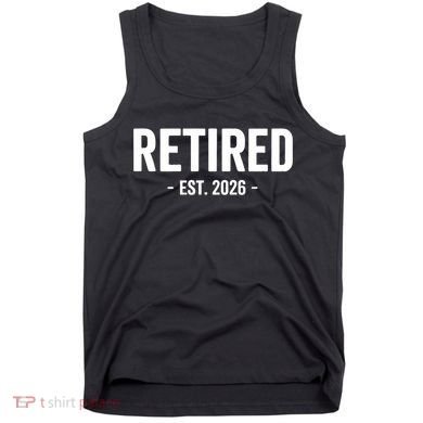 Retired Est 2026 Retirement Gift Tank Top