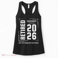 Retired Engineer 2026 Not My Problem Anymore Women's Tank Top thumb 0