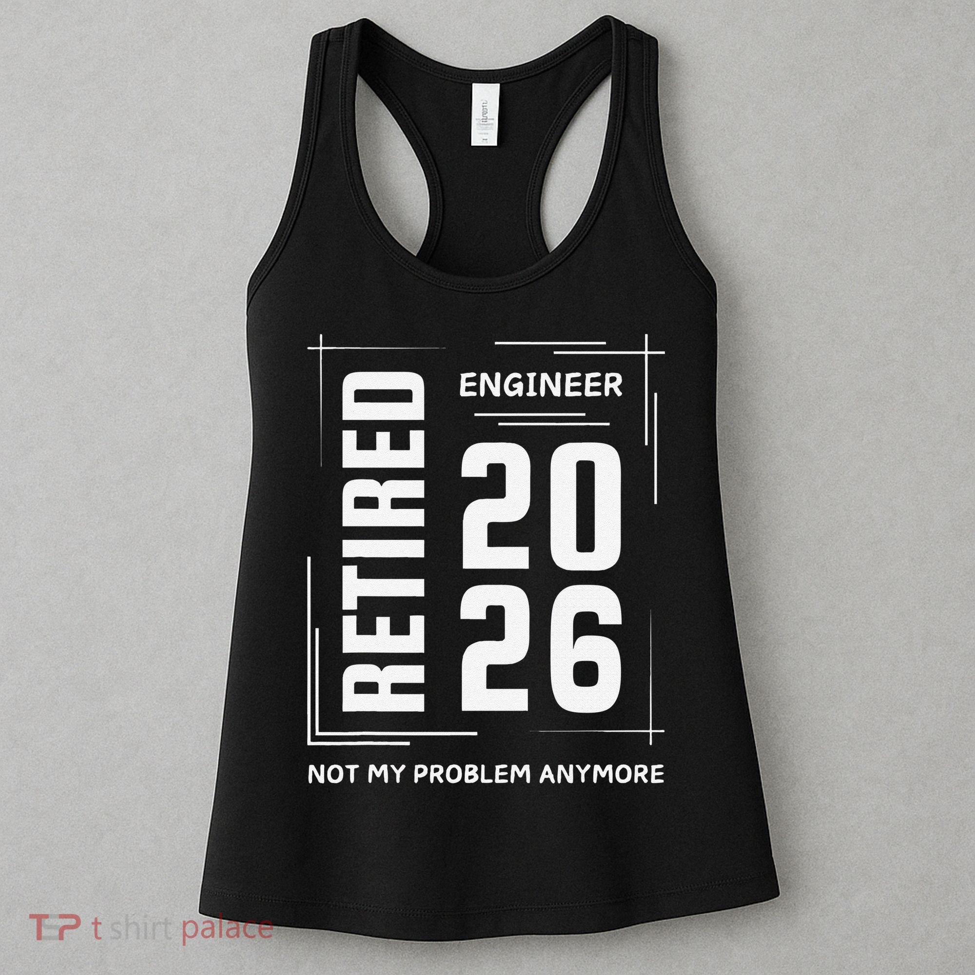 Retired Engineer 2026 Not My Problem Anymore Women's Tank Top