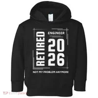 Retired Engineer 2026 Not My Problem Anymore Toddler Hoodie thumb 0