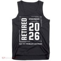 Retired Engineer 2026 Not My Problem Anymore Tank Top thumb 0
