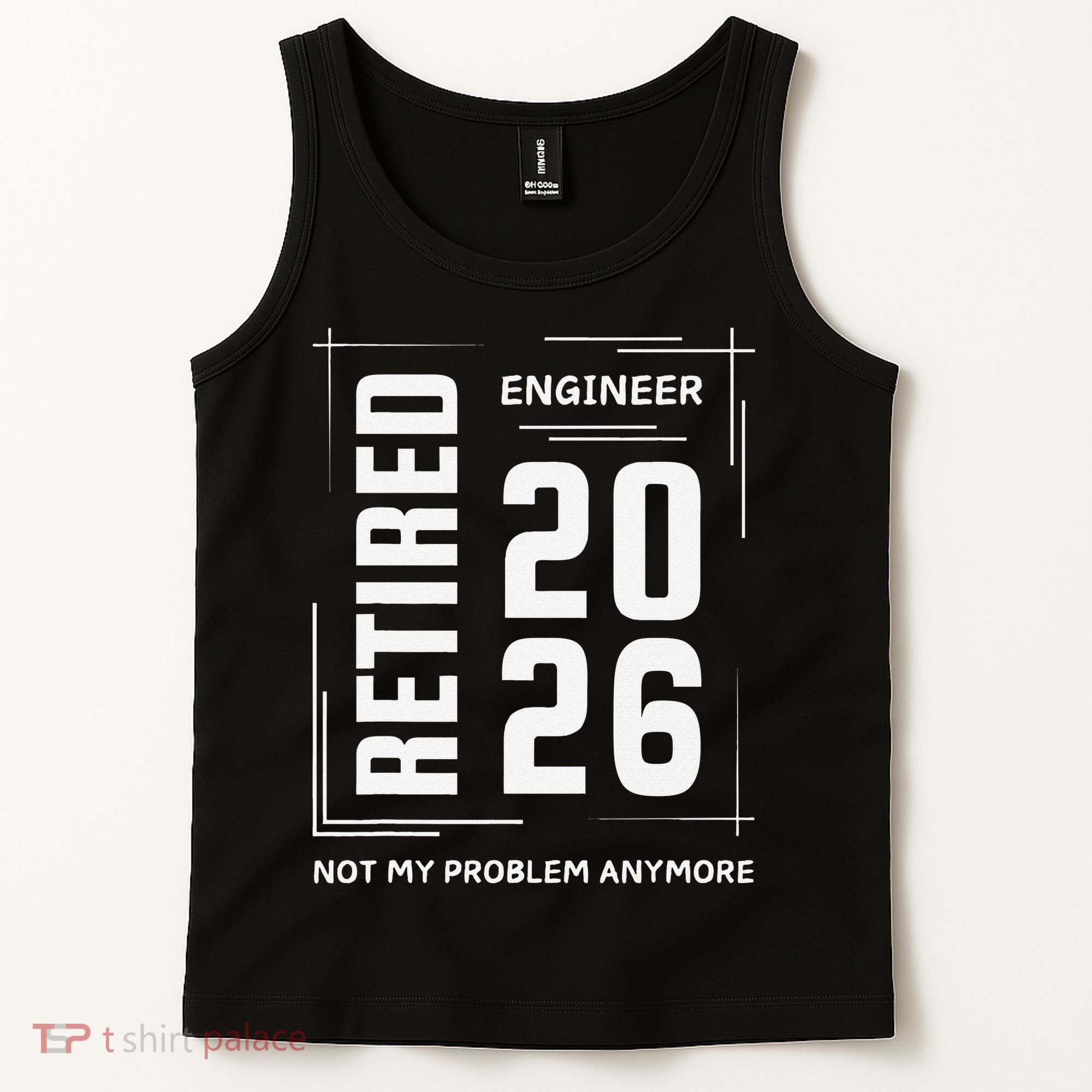 Retired Engineer 2026 Not My Problem Anymore Tank Top