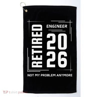 Retired Engineer 2026 Not My Problem Anymore Golf Towel
