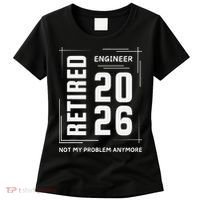 Retired Engineer 2026 Not My Problem Anymore Women's T-Shirt thumb 0