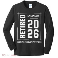 Retired Engineer 2026 Not My Problem Anymore Kids Long Sleeve Shirt thumb 0