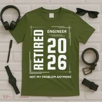 Retired Engineer 2026 Not My Problem Anymore T-Shirt thumb 5