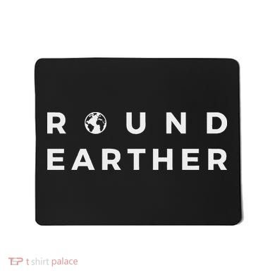 Round Earther Anti Flat Earth The Earth Is Round Mousepad