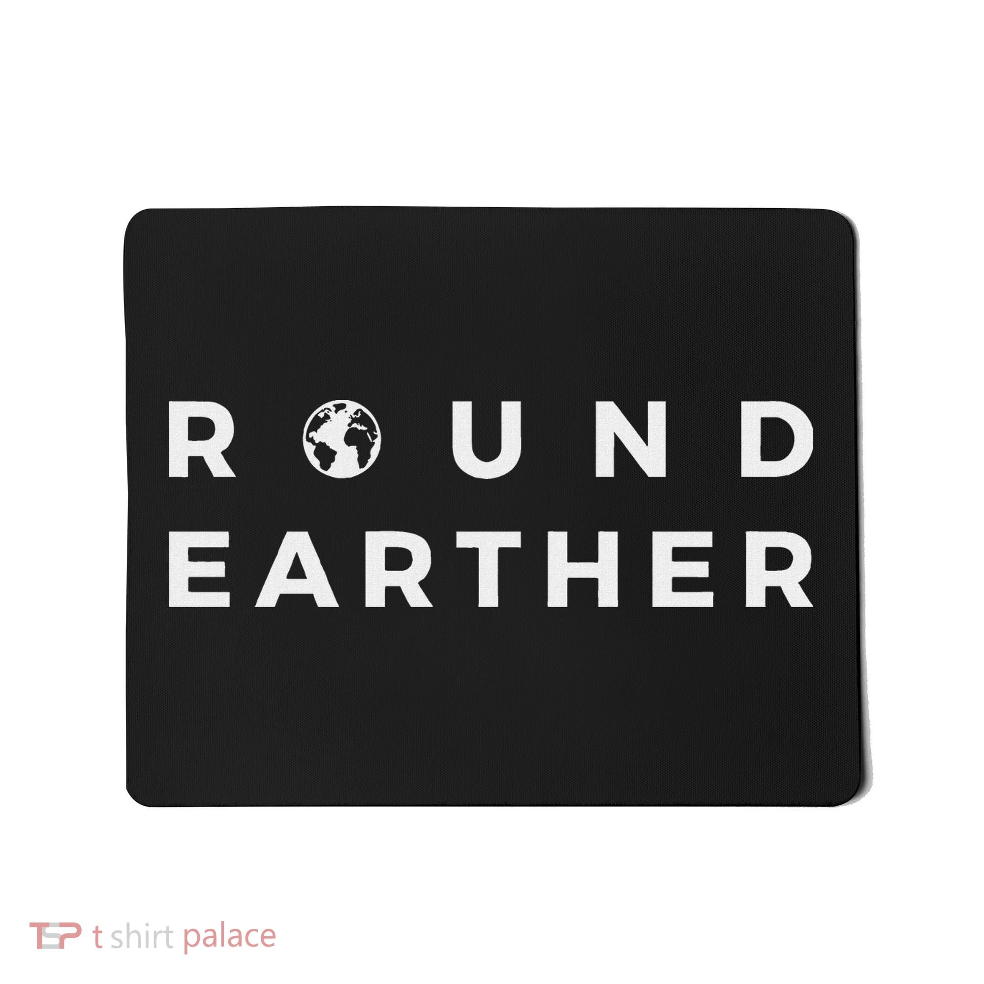 Round Earther Anti Flat Earth The Earth Is Round Mousepad
