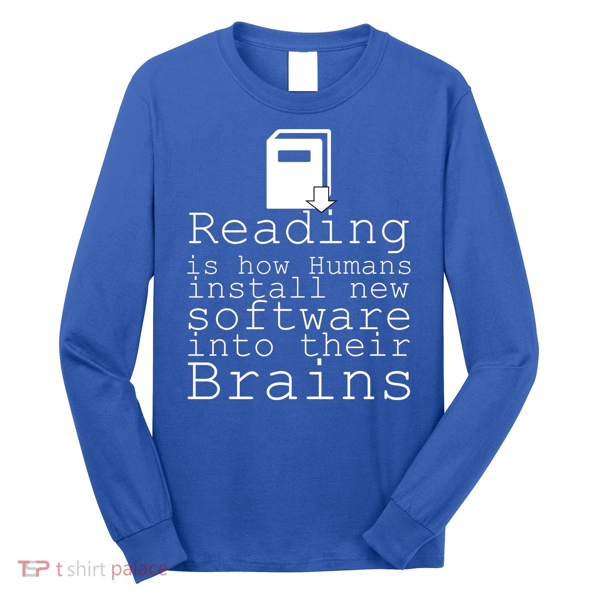 Reading Is How Humans Download New Software Long Sleeve Shirt
