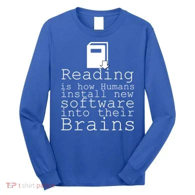 Reading Is How Humans Download New Software Long Sleeve Shirt