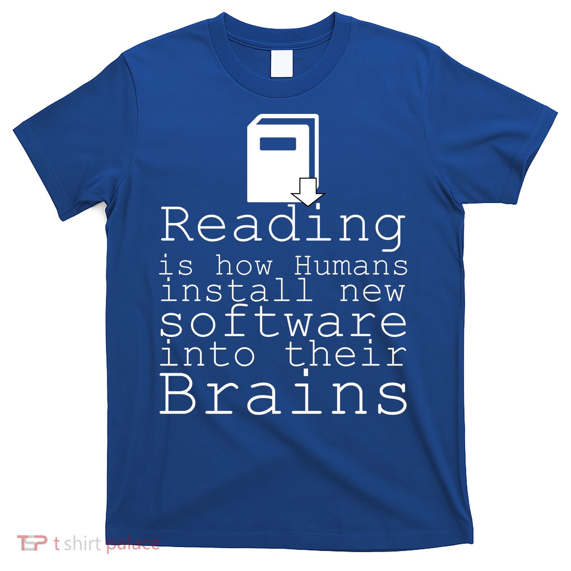 Reading Is How Humans Download New Software T-Shirt