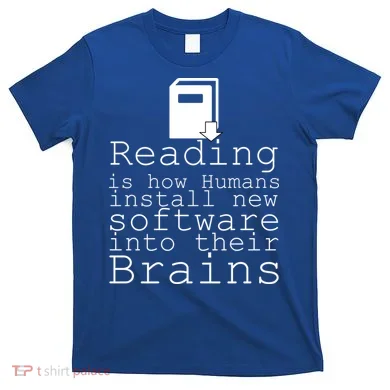 Reading Is How Humans Download New Software T-Shirt