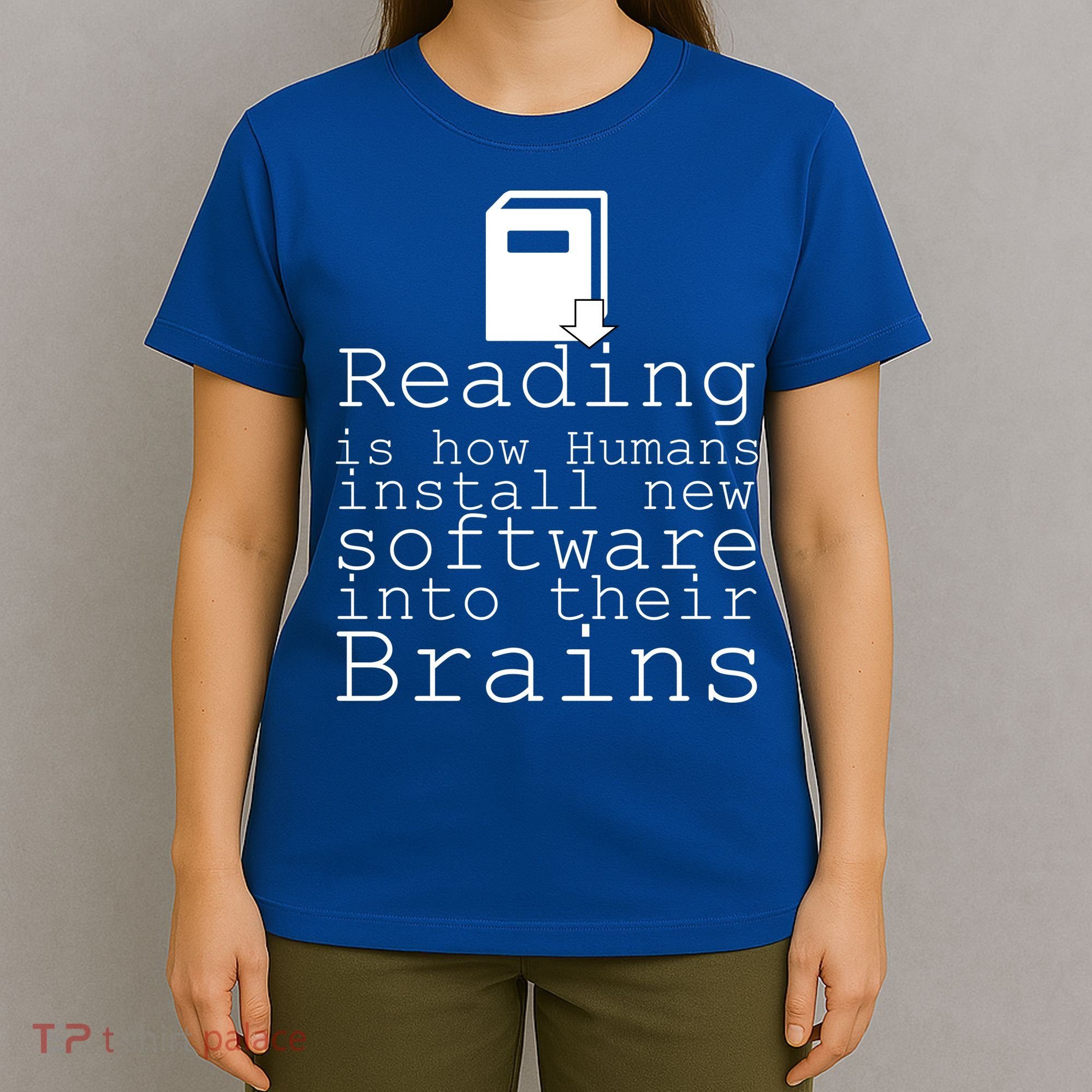 Reading Is How Humans Download New Software T-Shirt
