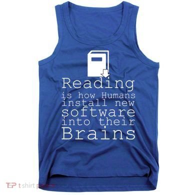 Reading Is How Humans Download New Software Tank Top