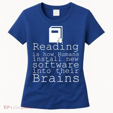 Reading Is How Humans Download New Software Women's T-Shirt