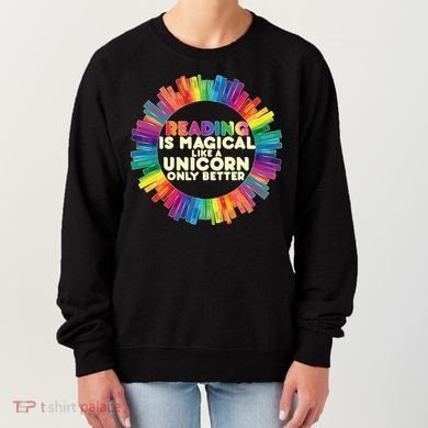 Reading Is Magical Like A Unicorn Only Better Women's Sweatshirt