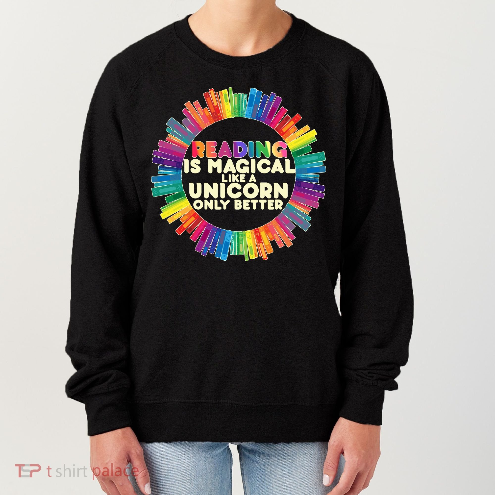 Reading Is Magical Like A Unicorn Only Better Women's Sweatshirt