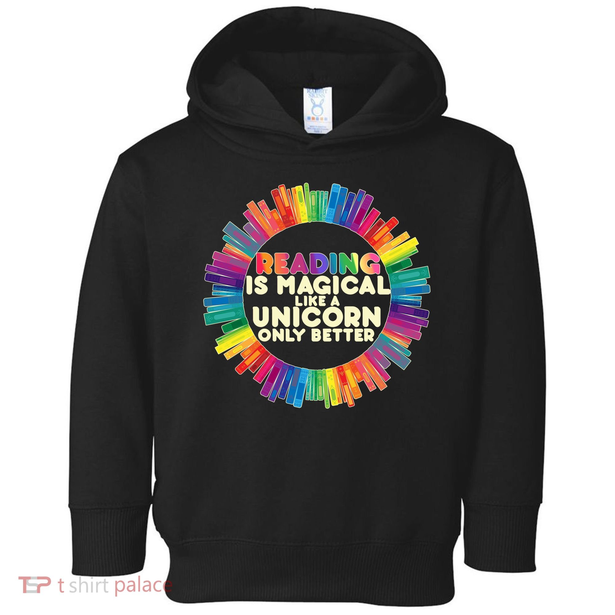 Reading Is Magical Like A Unicorn Only Better Toddler Hoodie