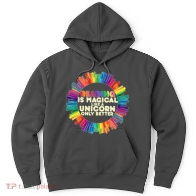 Reading Is Magical Like A Unicorn Only Better Hoodie