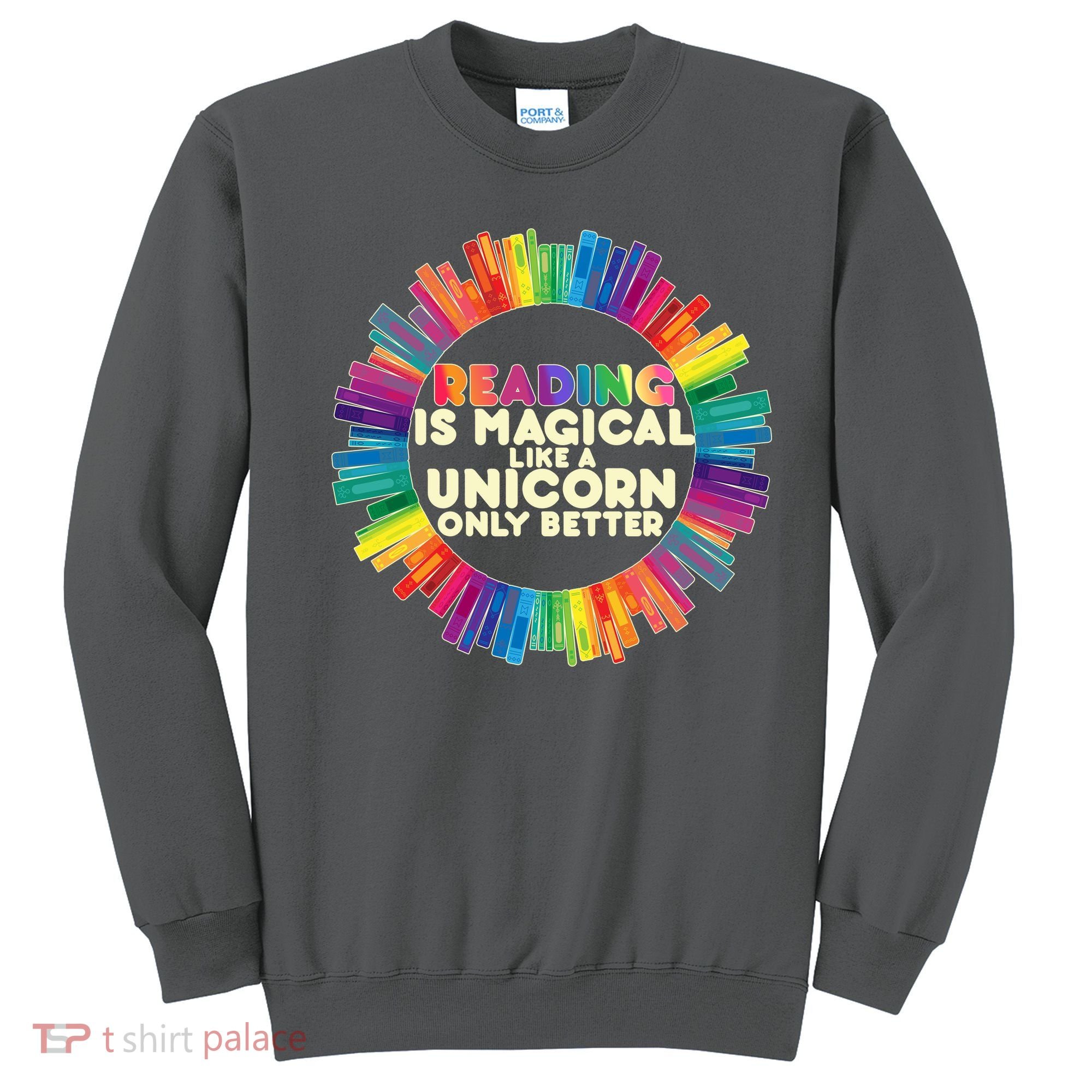 Reading Is Magical Like A Unicorn Only Better Sweatshirt