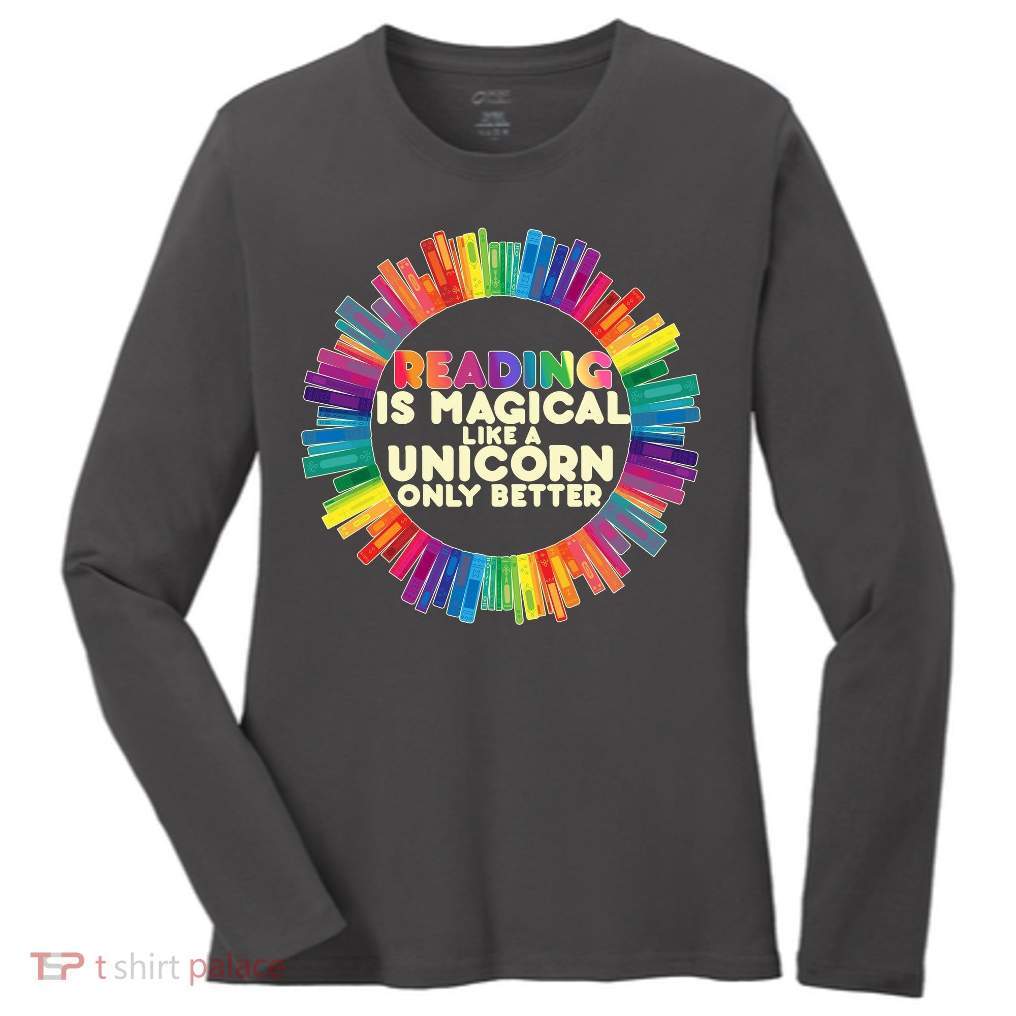 Reading Is Magical Like A Unicorn Only Better Women's Long Sleeve Shirt