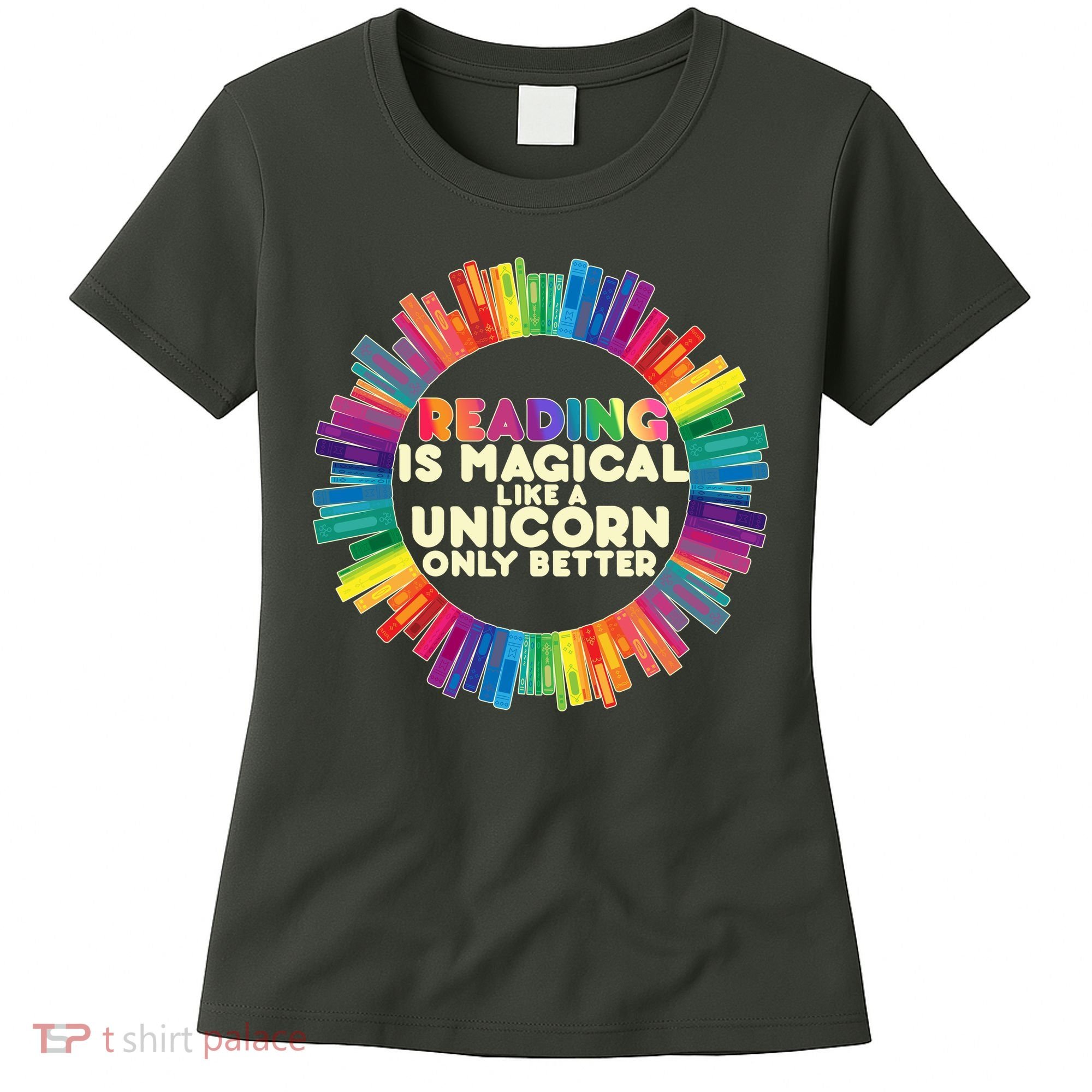 Reading Is Magical Like A Unicorn Only Better Women's T-Shirt