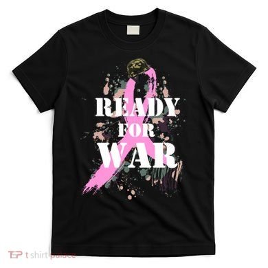 Ready For War Breast Cancer T-Shirt