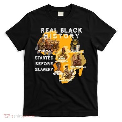 Real Black History Started Before Slavery Heritage  T-Shirt