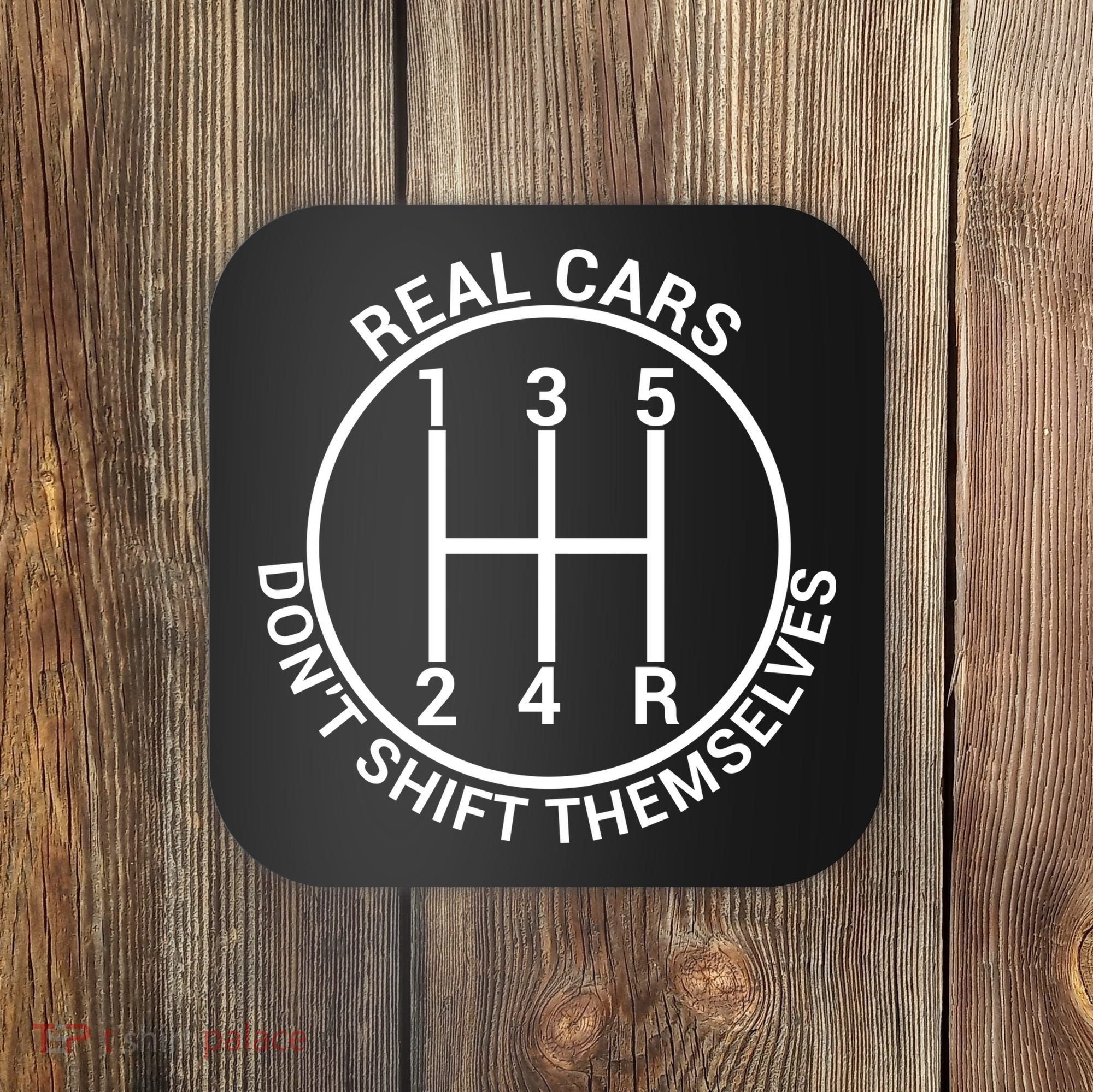 Real Cars Don't Shift Themselves Coaster