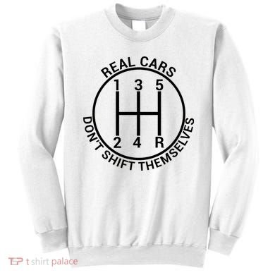 Real Cars Don't Shift Themselves Sweatshirt