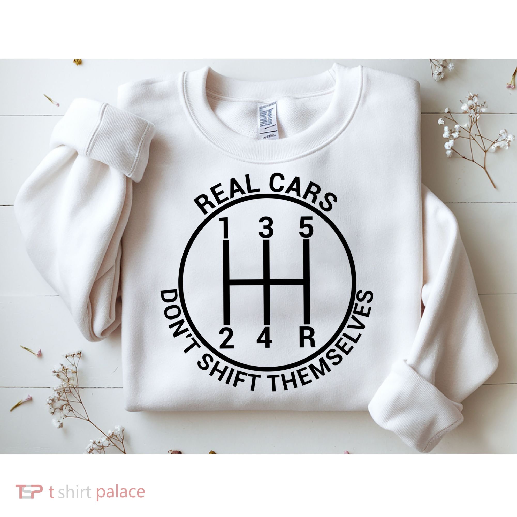Real Cars Don't Shift Themselves Sweatshirt