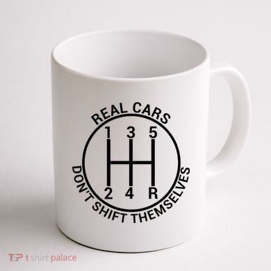 Real Cars Don't Shift Themselves Coffee Mug back