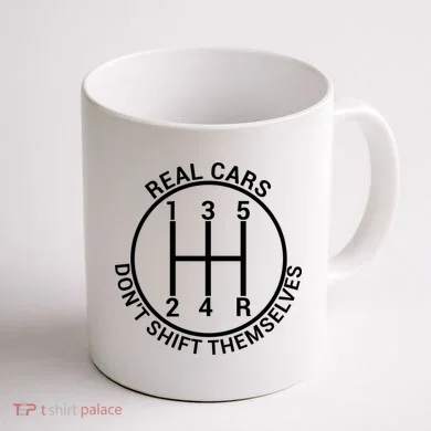 Real Cars Don't Shift Themselves Coffee Mug back