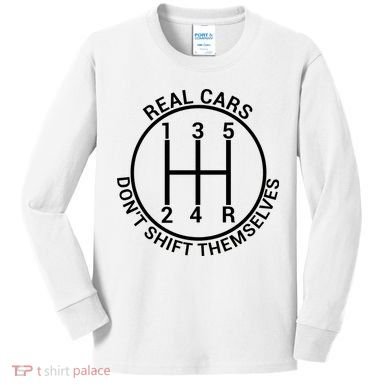 Real Cars Don't Shift Themselves Kids Long Sleeve Shirt
