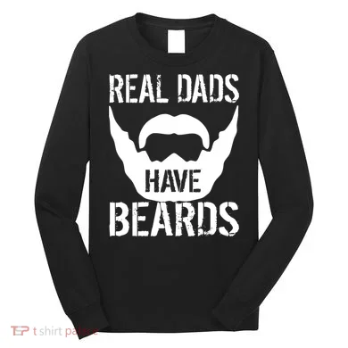 Real Dads Have Beards Long Sleeve Shirt