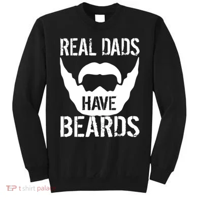 Real Dads Have Beards Sweatshirt