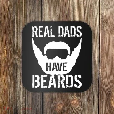 Real Dads Have Beards Coaster