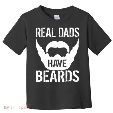 Real Dads Have Beards Toddler T-Shirt