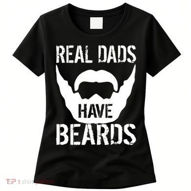 Real Dads Have Beards Women's T-Shirt