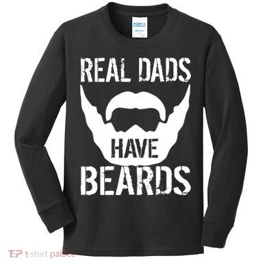 Real Dads Have Beards Kids Long Sleeve Shirt