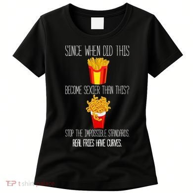 Real Fries Have Curves Funny Curly Fries Women's T-Shirt