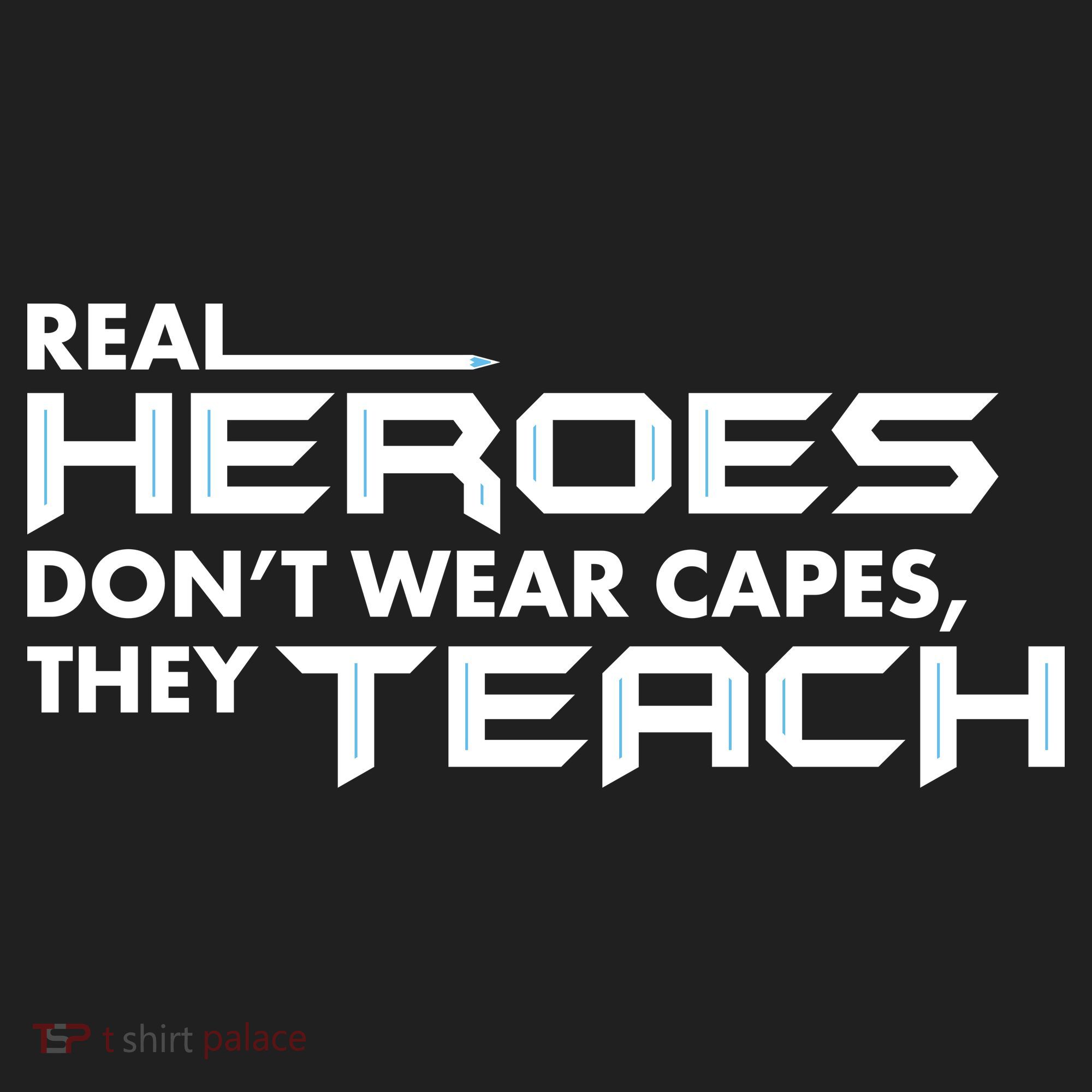 Real Heroes Don't Wear Capes They Teach Tumbler