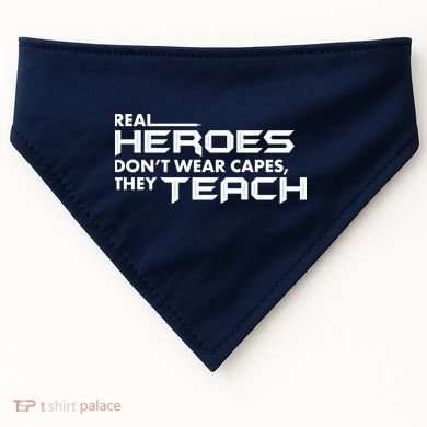 Real Heroes Don't Wear Capes They Teach USA-Made Doggie Bandana