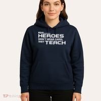 Real Heroes Don't Wear Capes They Teach Hoodie thumb 5