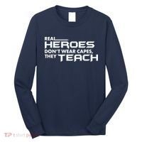 Real Heroes Don't Wear Capes They Teach Long Sleeve Shirt thumb 0