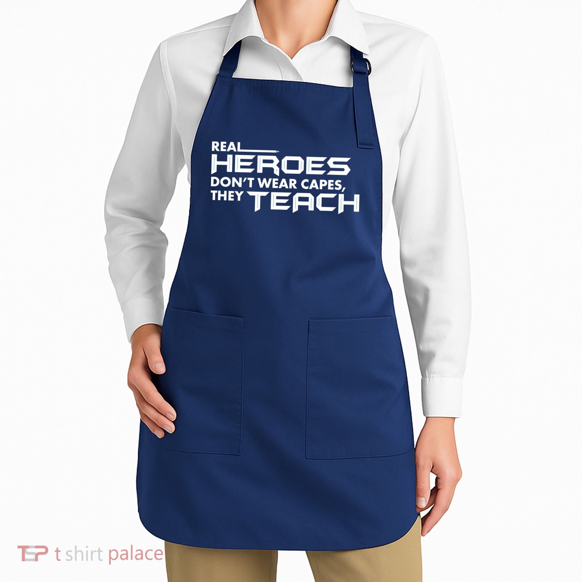 Real Heroes Don't Wear Capes They Teach Apron